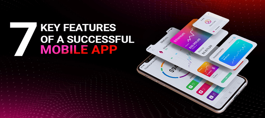 7 Key Features of a Successful Mobile App